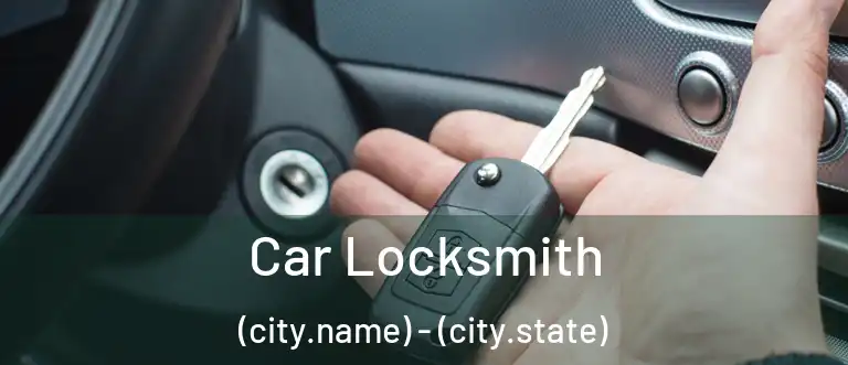  Car Locksmith (city.name) - (city.state)